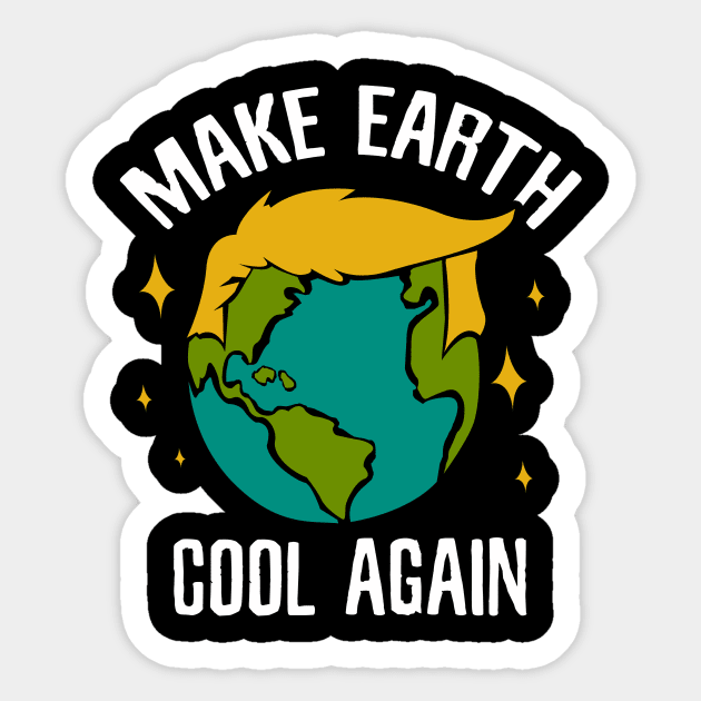 Make earth cool again against Donald Trump Sticker by Shirtttee